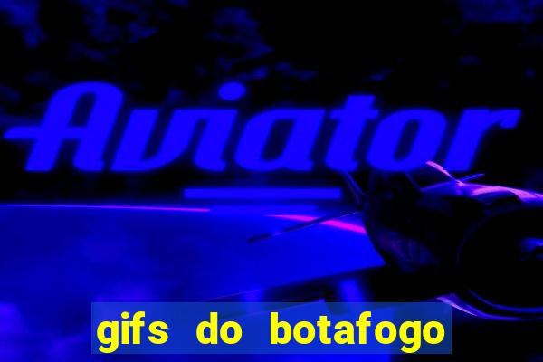 gifs do botafogo para whatsapp